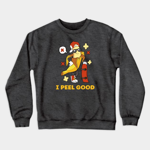 I Peel Good Crewneck Sweatshirt by Photomisak72